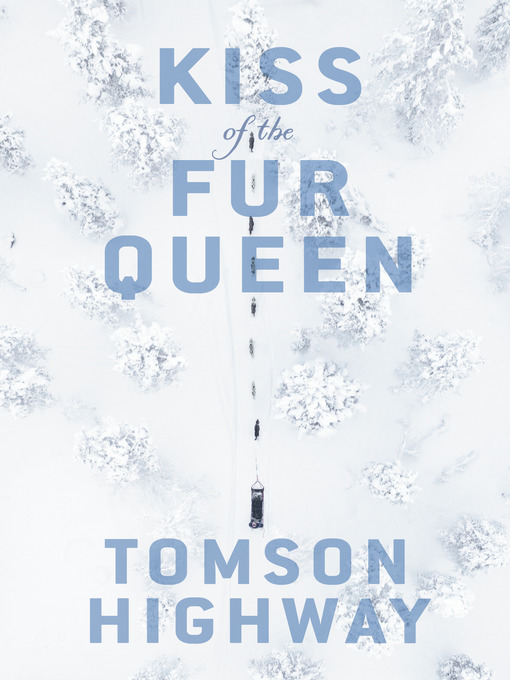 Title details for Kiss of the Fur Queen by Tomson Highway - Wait list